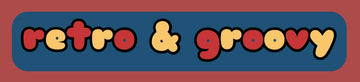 Retro and Groovy